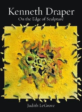 预订 Kenneth Draper: On the Edge of Sculpture 肯尼斯·德雷珀：在雕塑的边缘: 9781915670038