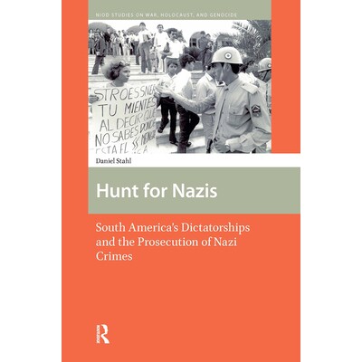 预订 Hunt for Nazis: South America’s Dictatorships and the Prosecution of Nazi Crimes 追捕纳粹：南美洲的独裁政权与纳粹