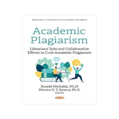 [预订]Academic Plagiarism: Librarians’ Solo and Collaborative Efforts to Curb Academic Plagiarism 9781536188042