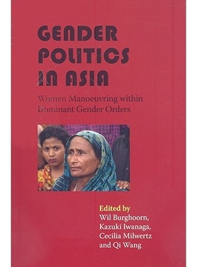 预订 Gender Politics in Asia: Women Manoeuvring within Dominant Gender Orders 亚洲的性别政治：女性在主导性别秩序中的*纵: