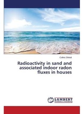 预订 Radioactivity in sand and associated indoor radon fluxes in houses 放射性砂及相关室内氡通量的房子: 9783659493294