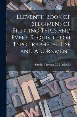 [预订]Eleventh Book of Specimens of Printing Types and Every Requisite for Typographical Use and Adornment 9781013383519