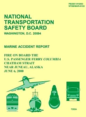 预订 Marine Accident Report: Fire on Board the U.S. Passenger Ferry Columbia Chatham Strait Near Juneau, Alaska June 6,