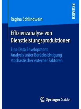 预订 Effizienzanalyse Von Dienstleistungsproduktionen: Eine Data Envelopment Analysis Unter Berücksichtigung Stochastis