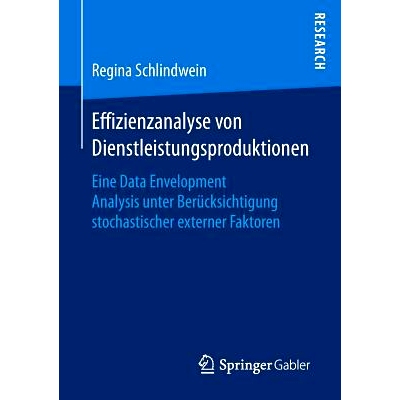 预订 Effizienzanalyse Von Dienstleistungsproduktionen: Eine Data Envelopment Analysis Unter Berücksichtigung Stochastis