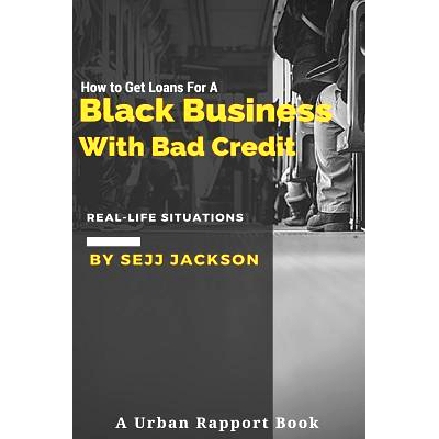 预订 How To Get Loans For A Black Business With Bad Credit: Learn Alternative Channels To Get Funding: 9781537726458