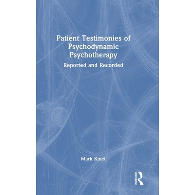 预订 Patient Testimonies of Psychodynamic Psychotherapy: Reported and Recorded: 9781032865492