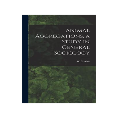 [预订]Animal Aggregations, a Study in General Sociology 9781015872134