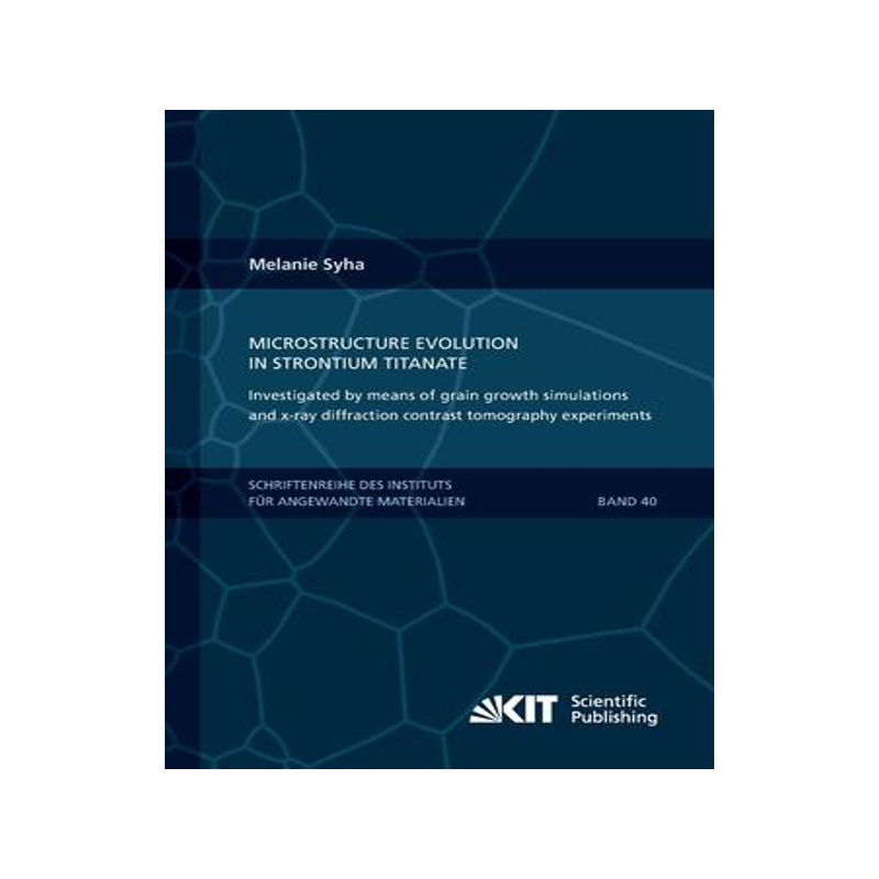 [预订]Microstructure evolution in strontium titanate Investigated by means of grain growth simulations and 9783731502425