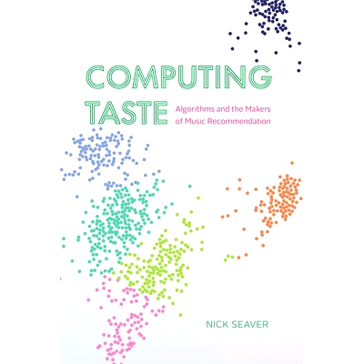 预订 Computing Taste: Algorithms and the Makers of Music Recommendation 计算品味：算法与音乐推荐的创造者: 9780226822976