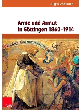 预订 Arme und Armut in Göttingen 1860–1914 哥廷根的贫困与贫穷（1860-1914 年）: 9783525854273