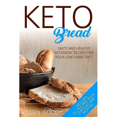 预订 Keto Bread: Tasty and Healty Ketogenic Recipes for Your Low Carbs Diet. Includes Gluten-Free Pizza, Tortillas and M