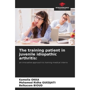 预订 The training patient in juvenile idiopathic arthritis: an innovative approach to training medical interns. DE 幼年
