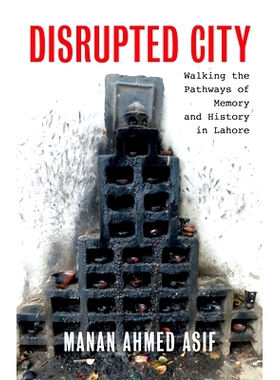 预订 Disrupted City: Walking the Pathways of Memory and History in Lahore 混乱的城市: 9781595589071