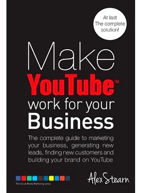 预订 Make YouTube Work for your Business: The complete guide to marketing your business, generating leads, finding new c
