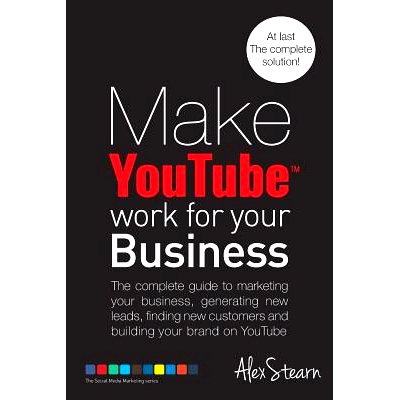 预订 Make YouTube Work for your Business: The complete guide to marketing your business, generating leads, finding new c