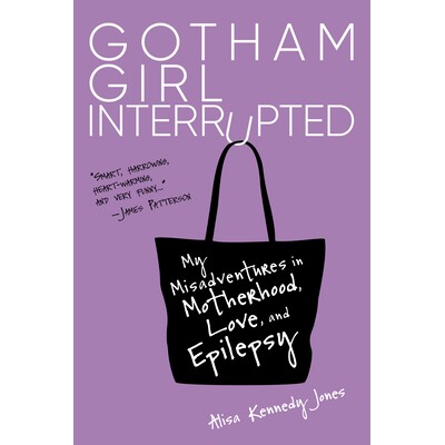 预订 Gotham Girl Interrupted: My Misadventures in Motherhood, Romance, and Epilepsy: 9781623545284