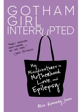 预订 Gotham Girl Interrupted: My Misadventures in Motherhood, Romance, and Epilepsy: 9781623545284