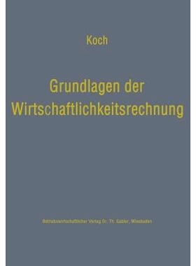 预订 Grundlagen der Wirtschaftlichkeitsrechnung: Probleme der betriebswirtschaftlichen Entscheidungslehre: 9783663020813