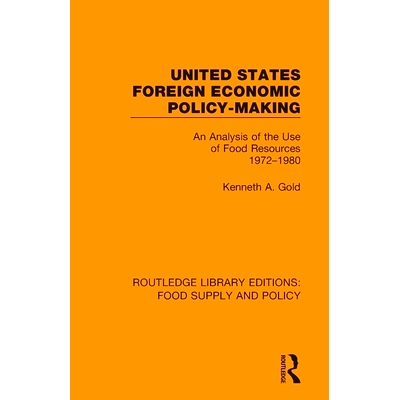 预订 United States Foreign Economic Policy-making: An Analysis of the Use of Food Resources 1972-1980 美国对外经济决策：