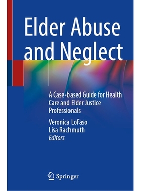 预订 Elder Abuse and Neglect: A Case-based Guide for Health Care and Elder Justice Professionals 虐待与忽视老年人：面向*