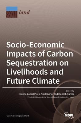 [预订]Socio-Economic Impacts of Carbon Sequestration on Livelihoods and Future Climate 9783036529912
