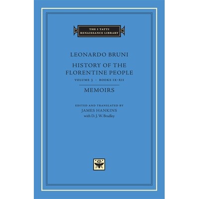 预订 History of the Florentine People, Volume 3 Books IX-XII. Memoirs 佛罗伦萨人的历史, 卷3, 书9-12, 回忆录: 李奥纳度 布