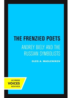 预订 The Frenzied Poets: Andrey Biely and the Russian Symbolists 疯狂的诗人：安德烈·别雷和俄罗斯象征主义者: 97805203500