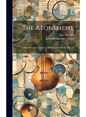 预订 The Atonement: A Sacred Cantata for Soli, Chorus and Orchestra, Op. 53: 9781020011016