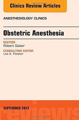 【预订】Obstetric and Gynecologic Anesthesia, An Issue of Anesthesiology Clinics