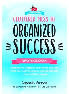 预订 Cluttered Mess to Organized Success Workbook: Declutter and Organize your Home and Life with over 100 Checklists an