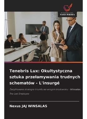 预订 Tenebris Lux: Okultystyczna sztuka przelamywania trudnych schematów - L’insurgé: 9783838152745