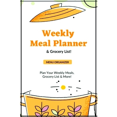 预订 Weekly Meal Planner: Planning Menu & Meals Week By Week, Grocery Shopping List, Food Plan, Notebook, Journal