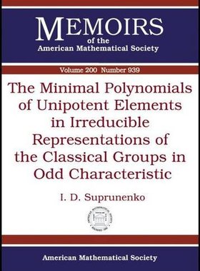 【预售】The Minimal Polynomials of Unipotent Elements in Irreducible Representations of the Classical Groups in Od...