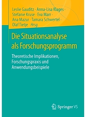 预订 Die Situationsanalyse ALS Forschungsprogramm: Theoretische Implikationen, Forschungspraxis Und Anwendungsbeispiele: