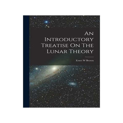 [预订]An Introductory Treatise On The Lunar Theory 9781015942615