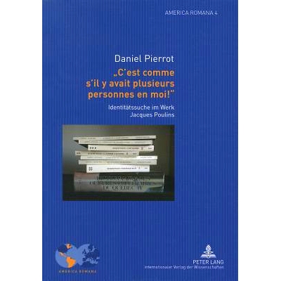 预订 « C’est comme s’il y avait plusieurs personnes en moi ! »: Identitätssuche im Werk Jacques Poulins: 9783631625