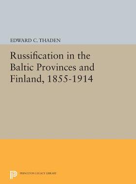 【预订】Russification in the Baltic Provinces and Finland, 1855-1914