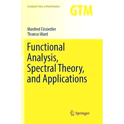 Functional Analysis, Spectral Theory, and Applications 泛函分析，光谱理论及其应用: 9783319864235