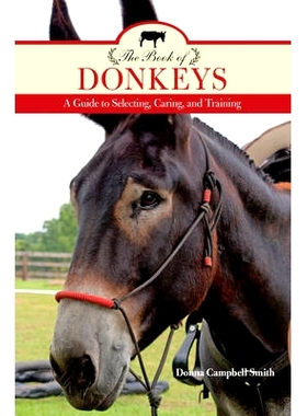 预订 The Book of Donkeys: A Guide to Selecting, Caring, and Training 驴之书：关爱和培训选择指南: 9781493017683