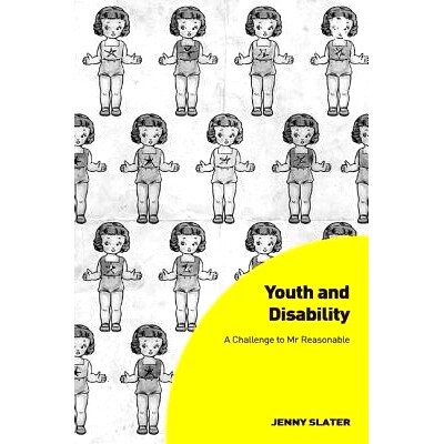 预订 Youth and Disability: A Challenge to Mr Reasonable 青年和残疾：挑战合理先生: 9781472428516