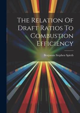 [预订]The Relation Of Draft Ratios To Combustion Efficiency 9781021772503