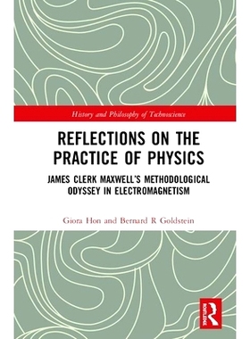 预订 Reflections on the Practice of Physics: James Clerk Maxwell’s Methodological Odyssey in Electromagnetism 关于物理