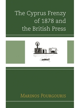 预订 The Cyprus Frenzy of 1878 and the British Press 1878年的塞浦路斯狂热和英国新闻界: 9781498576604