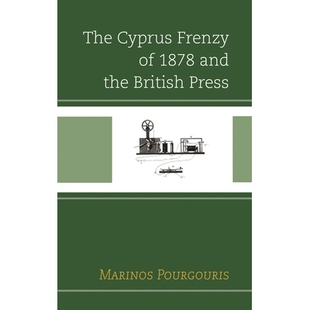 预订 The Cyprus Frenzy of 1878 and the British Press 1878年的塞浦路斯狂热和英国新闻界: 9781498576604