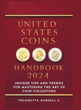 预订 United States Coins Handbook 2024: Insider Tips and Trends for Mastering the Art of Coin Collecting: Experts Strate