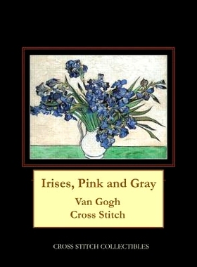 预订 Irises Pink and Gray: Van Gogh Cross Stitch Pattern: 9781979161497