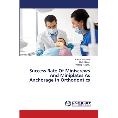 预订 Success Rate Of Miniscrews And Miniplates As Anchorage In Orthodontics: 9786203305500