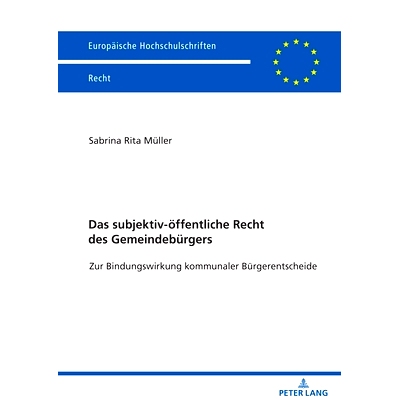 预订 Das subjektiv-öffentliche Recht des Gemeindebürgers: Zur Bindungswirkung kommunaler Bürgerentscheide: 9783631861