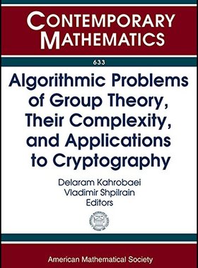 【预售】Algorithmic Problems of Group Theory, Their Complexity, and Applications to Cryptography